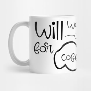 will work for coffee Mug